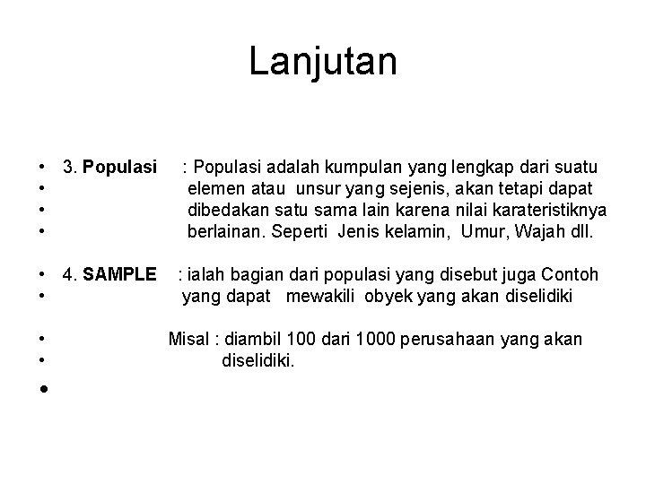 Lanjutan • • 3. Populasi : Populasi adalah kumpulan yang lengkap dari suatu elemen