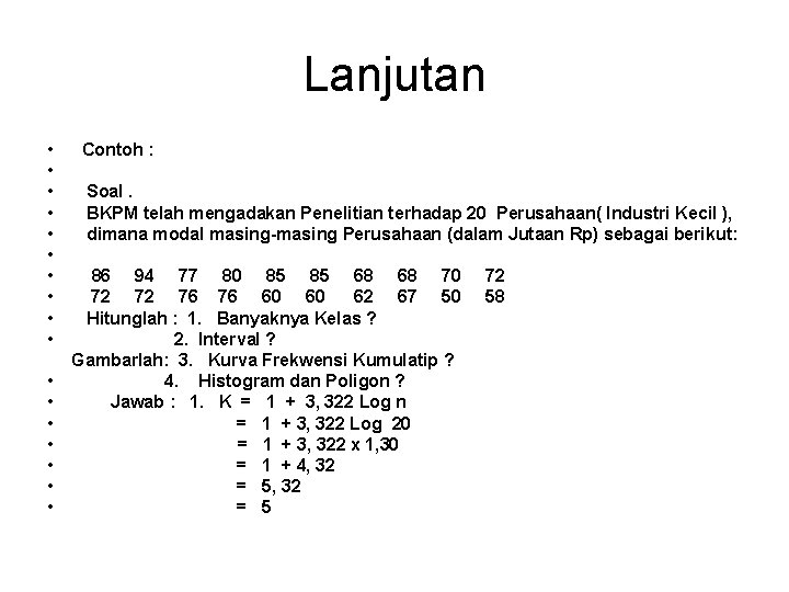 Lanjutan • Contoh : • • Soal. • BKPM telah mengadakan Penelitian terhadap 20