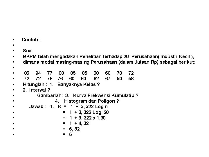  • • • • • Contoh : Soal. BKPM telah mengadakan Penelitian terhadap