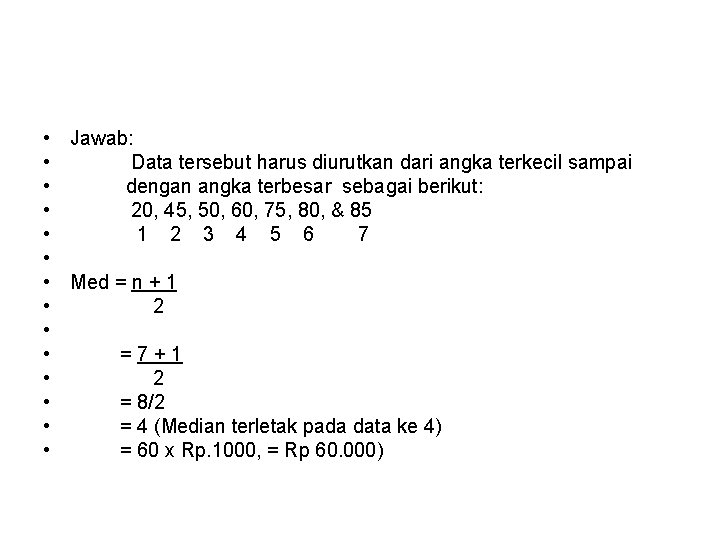  • • • • Jawab: Data tersebut harus diurutkan dari angka terkecil sampai