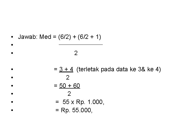  • Jawab: Med = (6/2) + (6/2 + 1) • 2 • •