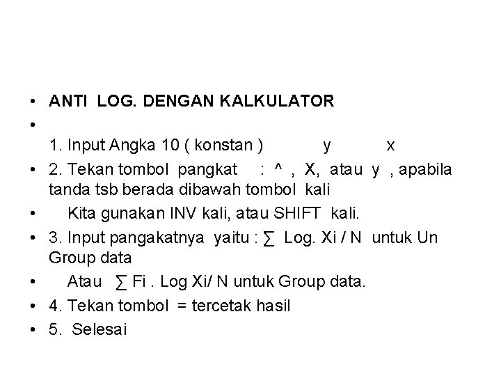  • ANTI LOG. DENGAN KALKULATOR • 1. Input Angka 10 ( konstan )