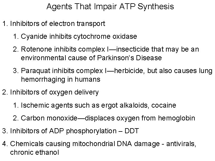 Agents That Impair ATP Synthesis 1. Inhibitors of electron transport 1. Cyanide inhibits cytochrome