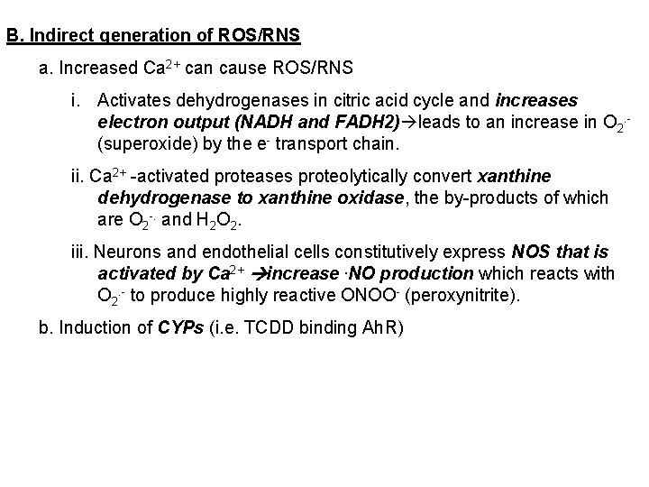 B. Indirect generation of ROS/RNS a. Increased Ca 2+ can cause ROS/RNS i. Activates