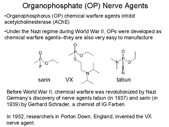 Organophosphate (OP) Nerve Agents • Organophosphorus (OP) chemical warfare agents inhibit acetylcholinesterase (ACh. E)