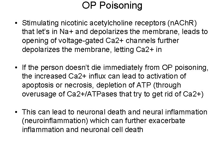 OP Poisoning • Stimulating nicotinic acetylcholine receptors (n. ACh. R) that let’s in Na+