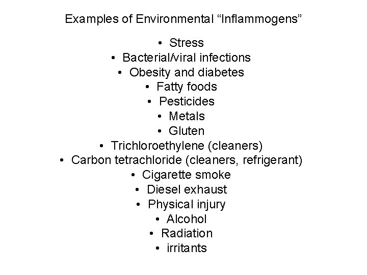 Examples of Environmental “Inflammogens” • Stress • Bacterial/viral infections • Obesity and diabetes •