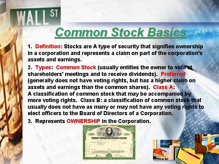 Common Stock Basics 1. Definition: Stocks are A type of security that signifies ownership