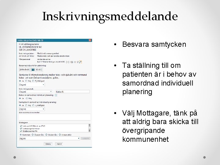 Inskrivningsmeddelande • Besvara samtycken • Ta ställning till om patienten är i behov av