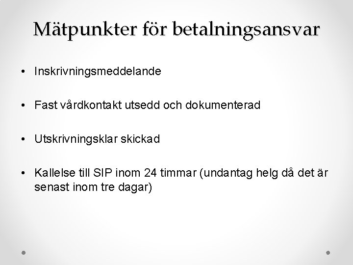 Mätpunkter för betalningsansvar • Inskrivningsmeddelande • Fast vårdkontakt utsedd och dokumenterad • Utskrivningsklar skickad