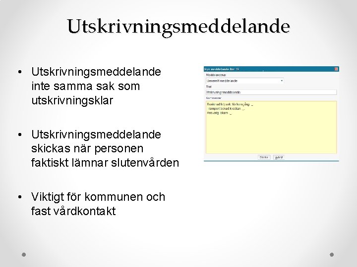 Utskrivningsmeddelande • Utskrivningsmeddelande inte samma sak som utskrivningsklar • Utskrivningsmeddelande skickas när personen faktiskt