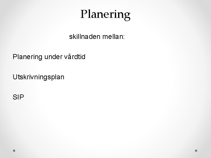 Planering skillnaden mellan: Planering under vårdtid Utskrivningsplan SIP 