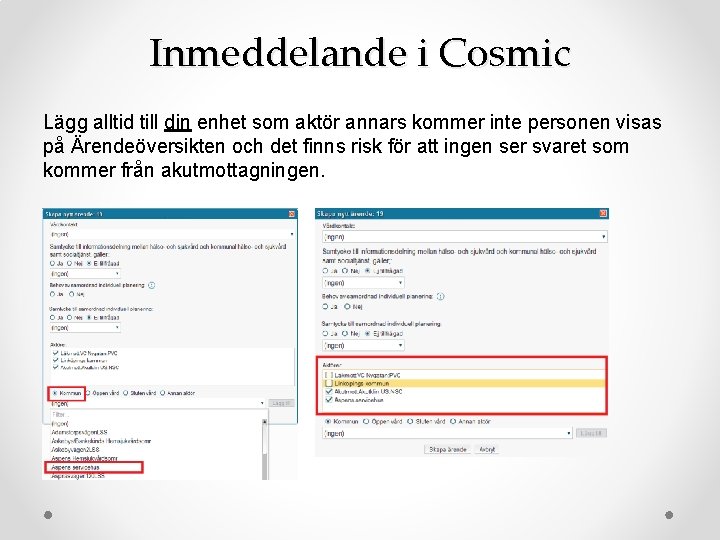 Inmeddelande i Cosmic Lägg alltid till din enhet som aktör annars kommer inte personen