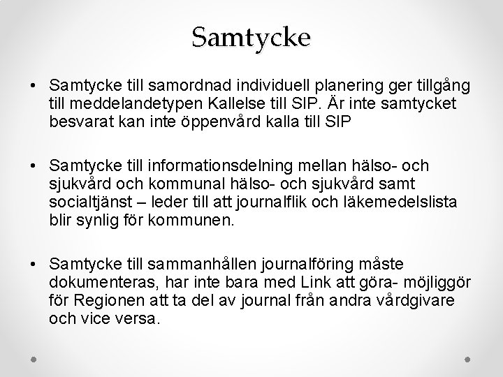 Samtycke • Samtycke till samordnad individuell planering ger tillgång till meddelandetypen Kallelse till SIP.