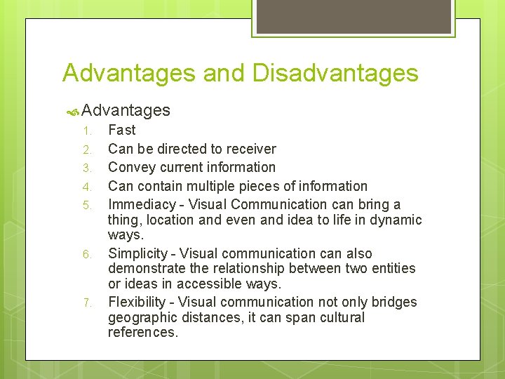 Advantages and Disadvantages Advantages 1. 2. 3. 4. 5. 6. 7. Fast Can be
