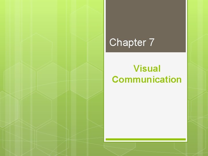 Chapter 7 Visual Communication 