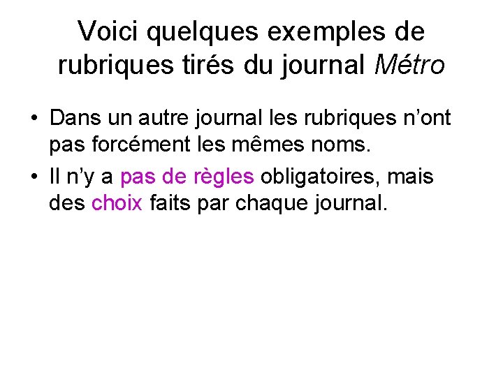 Voici quelques exemples de rubriques tirés du journal Métro • Dans un autre journal