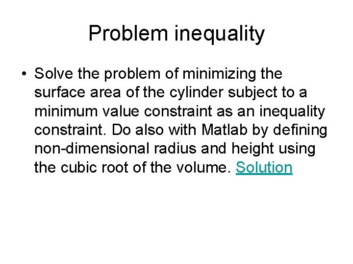 Problem inequality • Solve the problem of minimizing the surface area of the cylinder