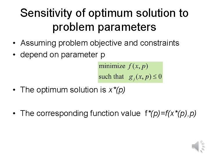 Sensitivity of optimum solution to problem parameters • Assuming problem objective and constraints •