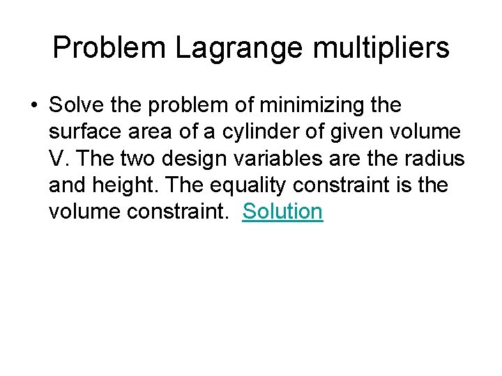 Problem Lagrange multipliers • Solve the problem of minimizing the surface area of a