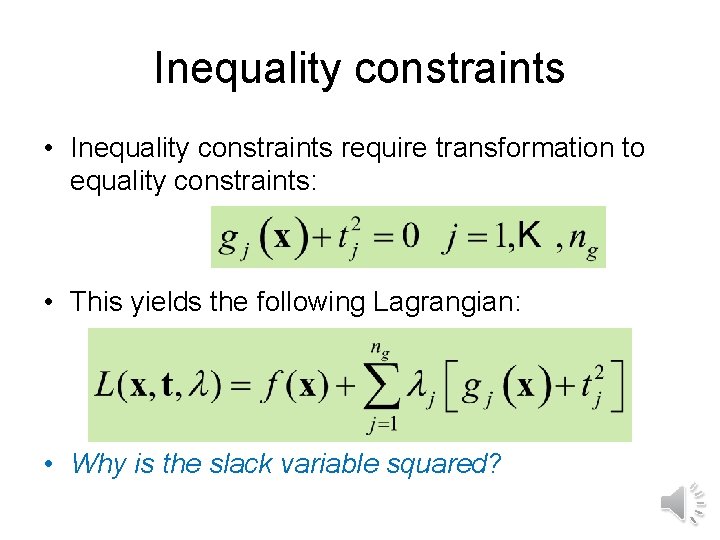 Inequality constraints • Inequality constraints require transformation to equality constraints: • This yields the