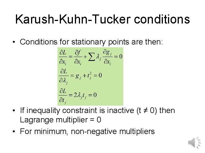 Karush-Kuhn-Tucker conditions • Conditions for stationary points are then: • If inequality constraint is