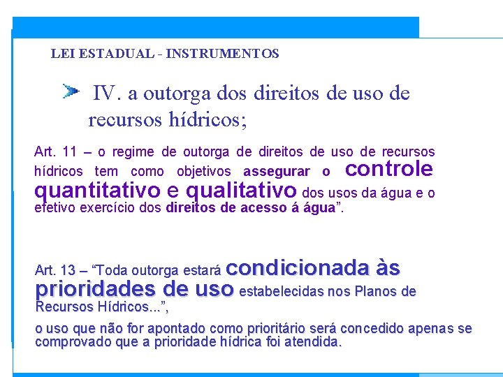 LEI ESTADUAL - INSTRUMENTOS IV. a outorga dos direitos de uso de recursos hídricos;