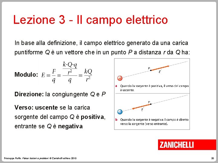 Lezione 3 - Il campo elettrico In base alla definizione, il campo elettrico generato
