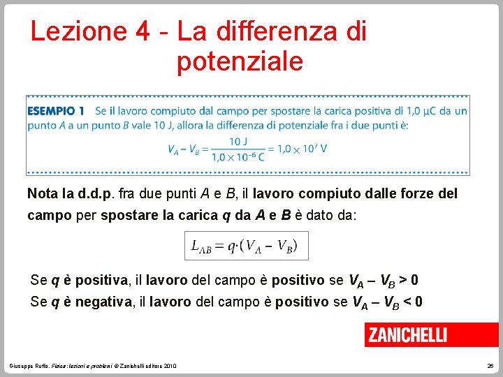 Lezione 4 - La differenza di potenziale Nota la d. d. p. fra due