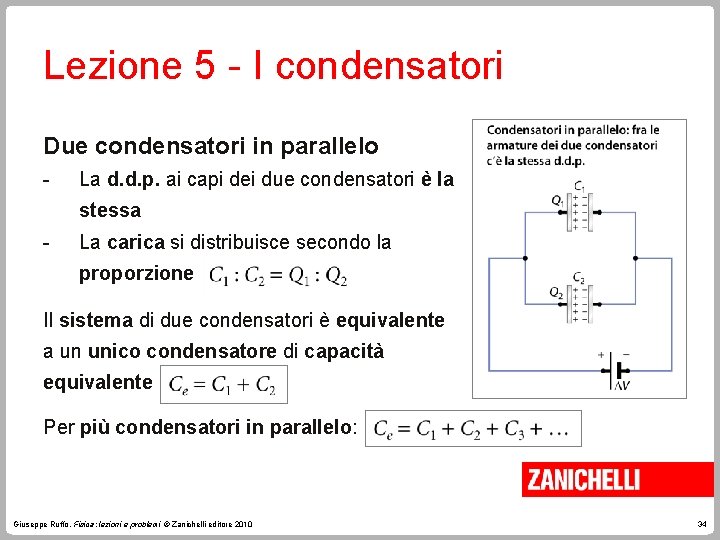 Lezione 5 - I condensatori Due condensatori in parallelo - La d. d. p.
