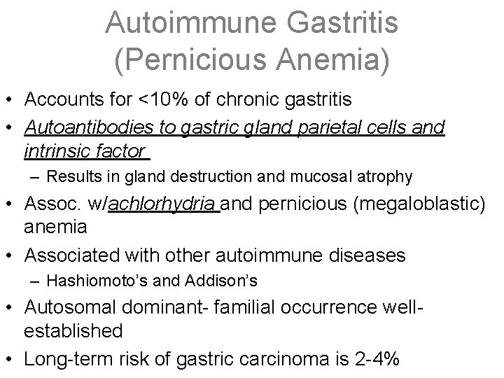 Autoimmune Gastritis (Pernicious Anemia) • Accounts for <10% of chronic gastritis • Autoantibodies to