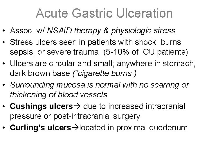 Acute Gastric Ulceration • Assoc. w/ NSAID therapy & physiologic stress • Stress ulcers