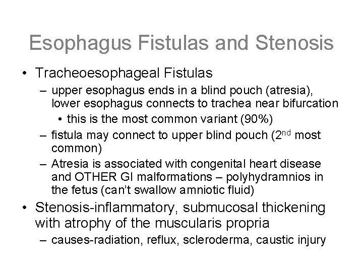 Esophagus Fistulas and Stenosis • Tracheoesophageal Fistulas – upper esophagus ends in a blind