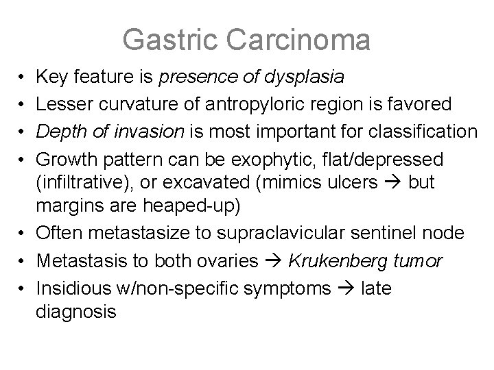 Gastric Carcinoma • • Key feature is presence of dysplasia Lesser curvature of antropyloric