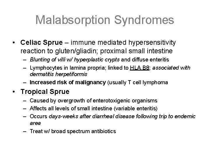 Malabsorption Syndromes • Celiac Sprue – immune mediated hypersensitivity reaction to gluten/gliadin; proximal small