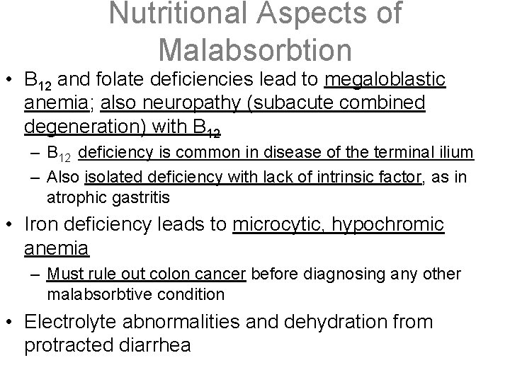 Nutritional Aspects of Malabsorbtion • B 12 and folate deficiencies lead to megaloblastic anemia;