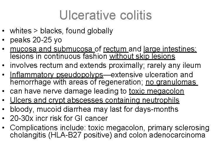 Ulcerative colitis • whites > blacks, found globally • peaks 20 -25 yo •