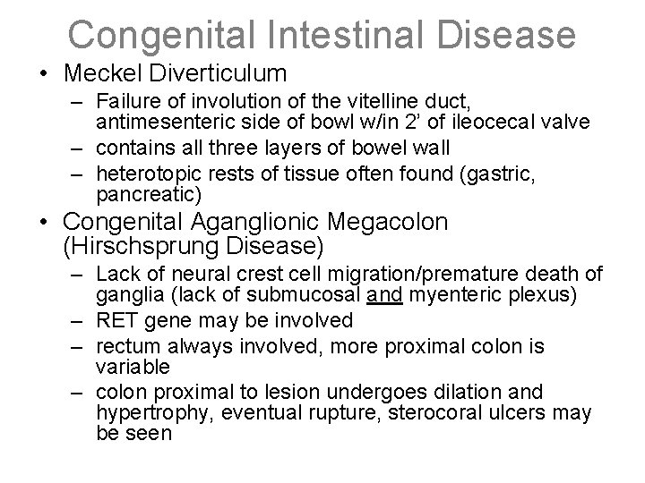 Congenital Intestinal Disease • Meckel Diverticulum – Failure of involution of the vitelline duct,