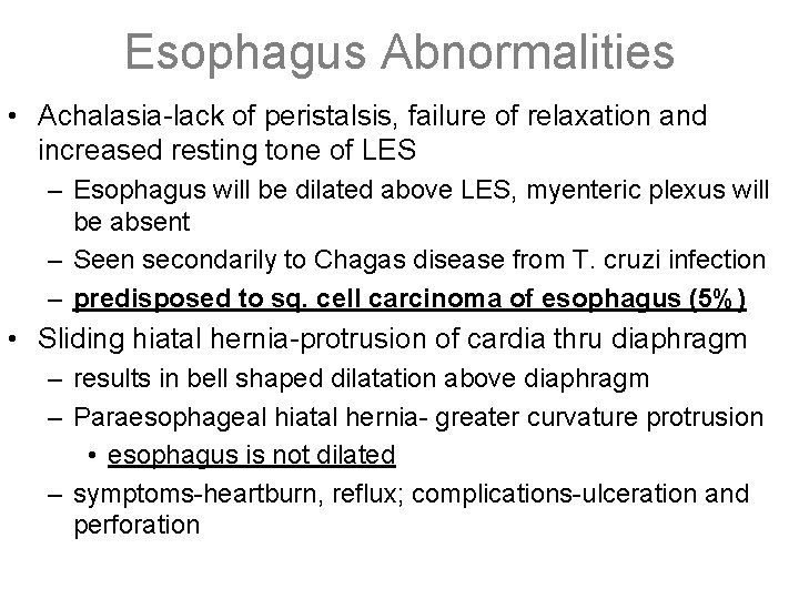 Esophagus Abnormalities • Achalasia-lack of peristalsis, failure of relaxation and increased resting tone of