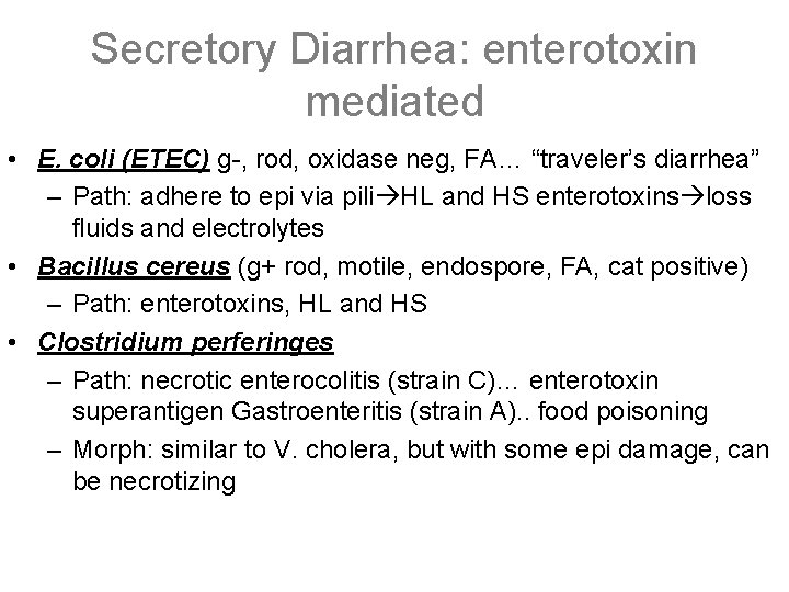 Secretory Diarrhea: enterotoxin mediated • E. coli (ETEC) g-, rod, oxidase neg, FA… “traveler’s