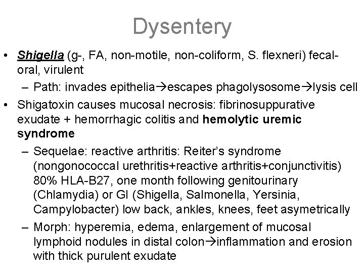 Dysentery • Shigella (g-, FA, non-motile, non-coliform, S. flexneri) fecaloral, virulent – Path: invades