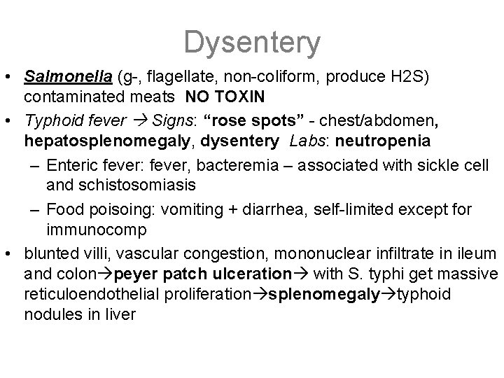 Dysentery • Salmonella (g-, flagellate, non-coliform, produce H 2 S) contaminated meats NO TOXIN