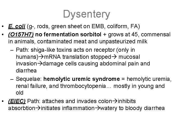 Dysentery • E. coli (g-, rods, green sheet on EMB, coliform, FA) • (O