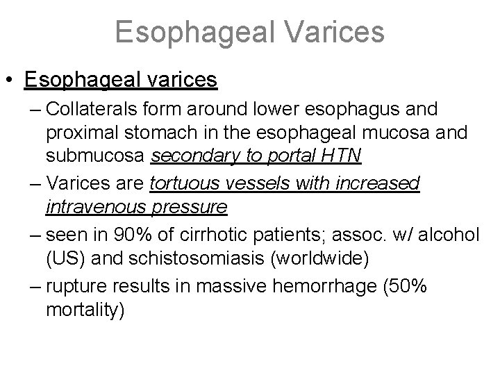 Esophageal Varices • Esophageal varices – Collaterals form around lower esophagus and proximal stomach