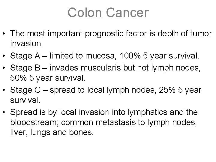 Colon Cancer • The most important prognostic factor is depth of tumor invasion. •