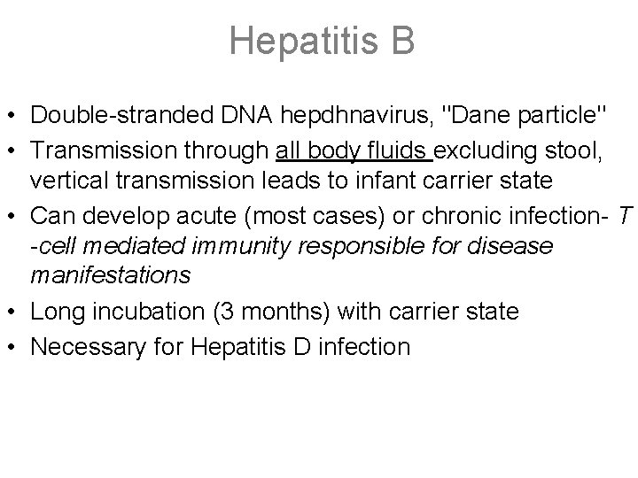 Hepatitis B • Double-stranded DNA hepdhnavirus, "Dane particle" • Transmission through all body fluids