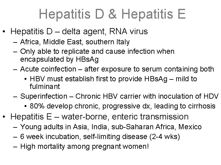 Hepatitis D & Hepatitis E • Hepatitis D – delta agent, RNA virus –