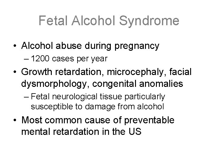 Fetal Alcohol Syndrome • Alcohol abuse during pregnancy – 1200 cases per year •