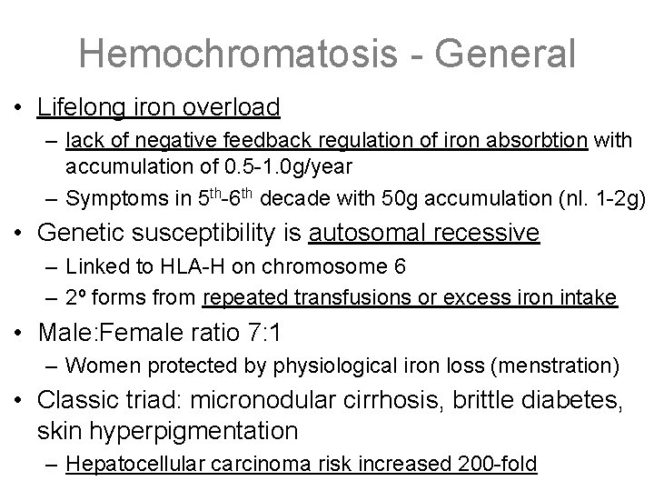 Hemochromatosis - General • Lifelong iron overload – lack of negative feedback regulation of