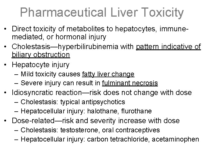 Pharmaceutical Liver Toxicity • Direct toxicity of metabolites to hepatocytes, immunemediated, or hormonal injury